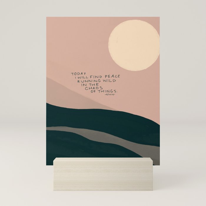 "Today I Will Find Peace Running Wild In The Chaos Of Things." Mini Art Print Gallery Image 5