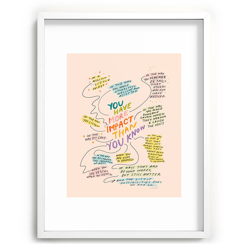 You have more impact than you know Framed Art Print Gallery Image 79