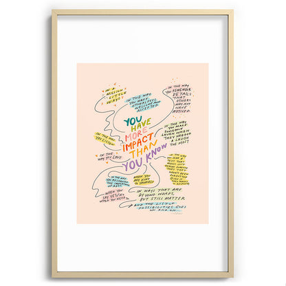 You have more impact than you know Framed Art Print Gallery Image 74