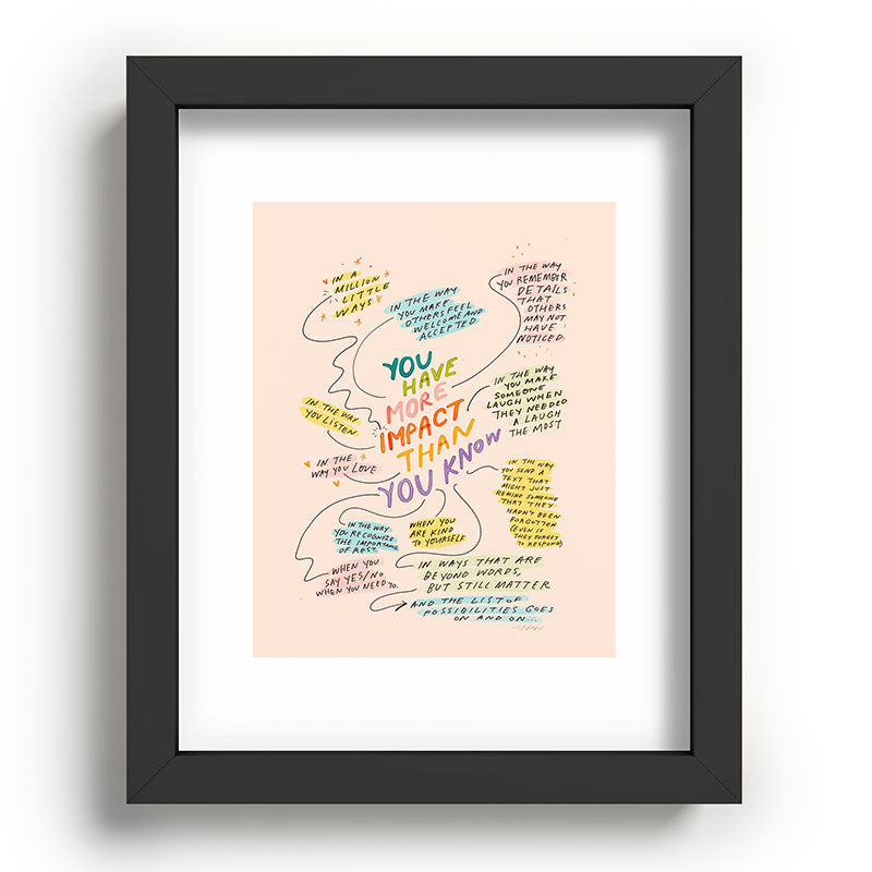 You have more impact than you know Framed Art Print Gallery Image 57