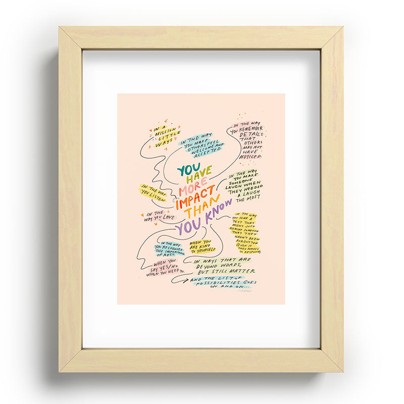 You have more impact than you know Framed Art Print Gallery Image 69