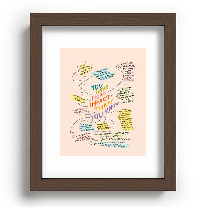 You have more impact than you know Framed Art Print Gallery Image 63