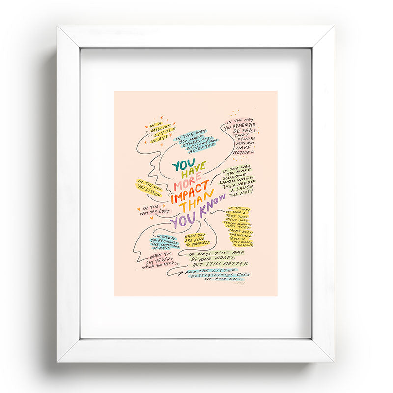 You have more impact than you know Framed Art Print Gallery Image 75