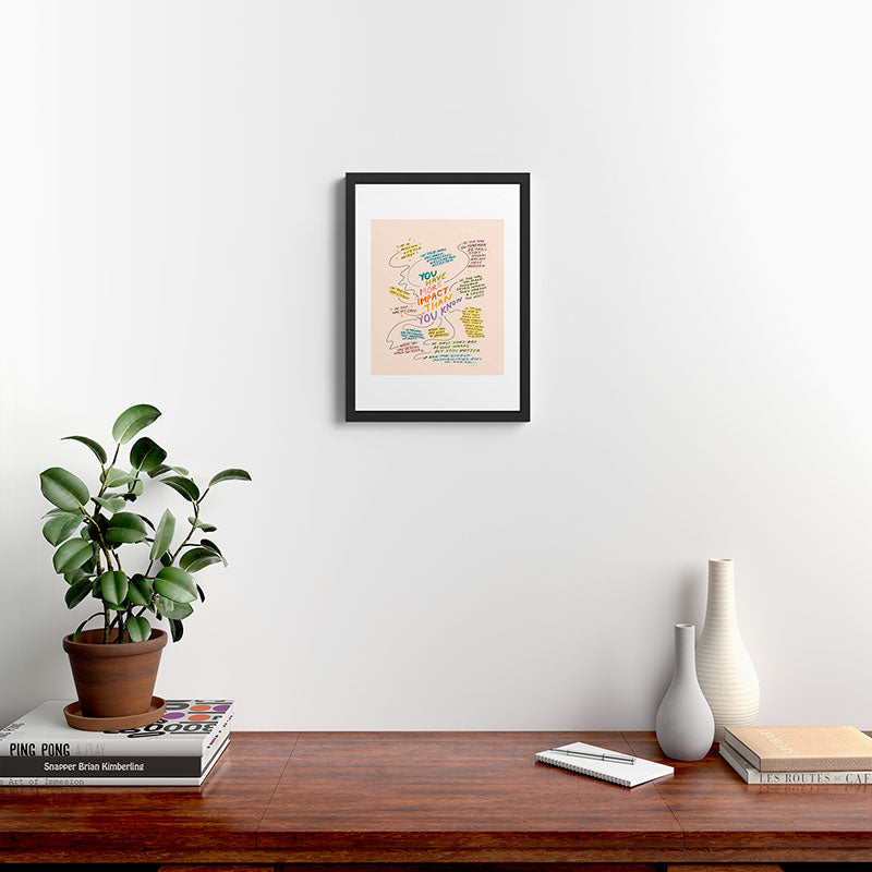 You have more impact than you know Framed Art Print Gallery Image 3