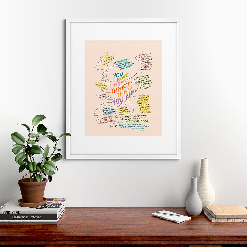 You have more impact than you know Framed Art Print Gallery Image 56