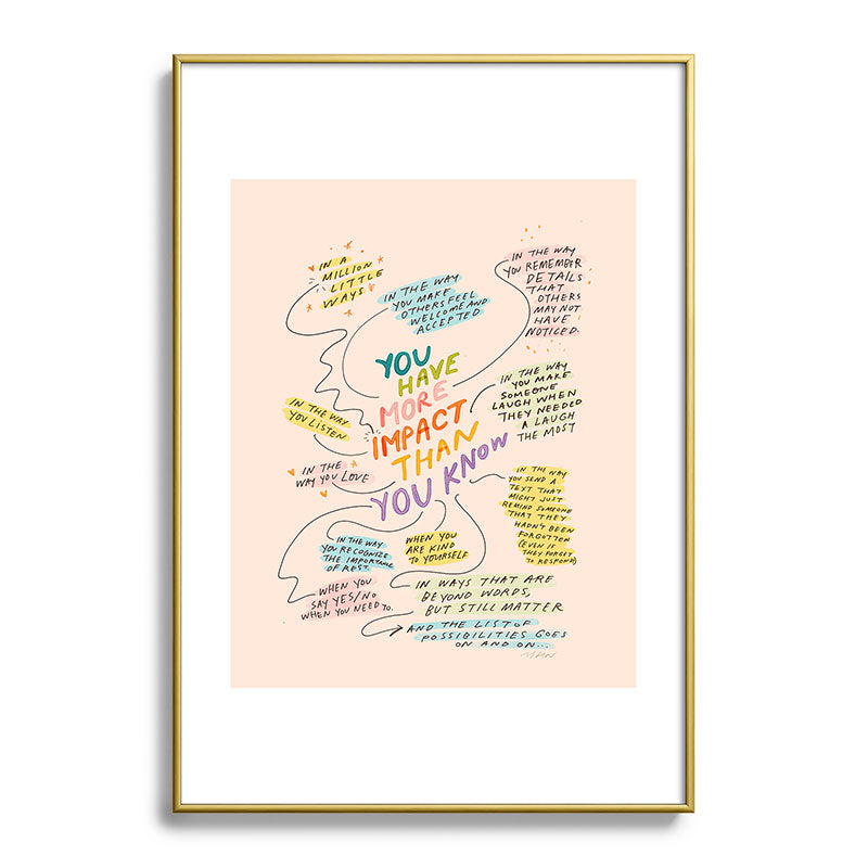 You have more impact than you know Framed Art Print Gallery Image 90