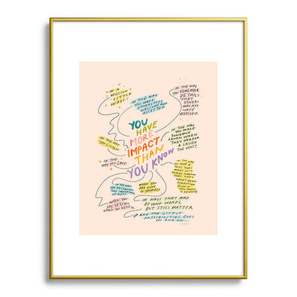 You have more impact than you know Framed Art Print Gallery Image 92