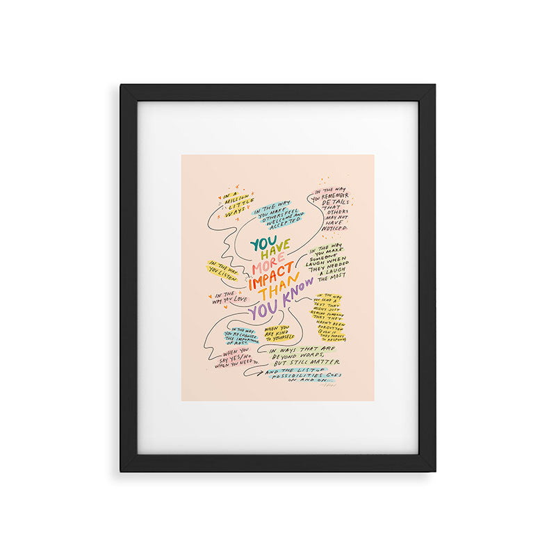You have more impact than you know Framed Art Print Gallery Image 4