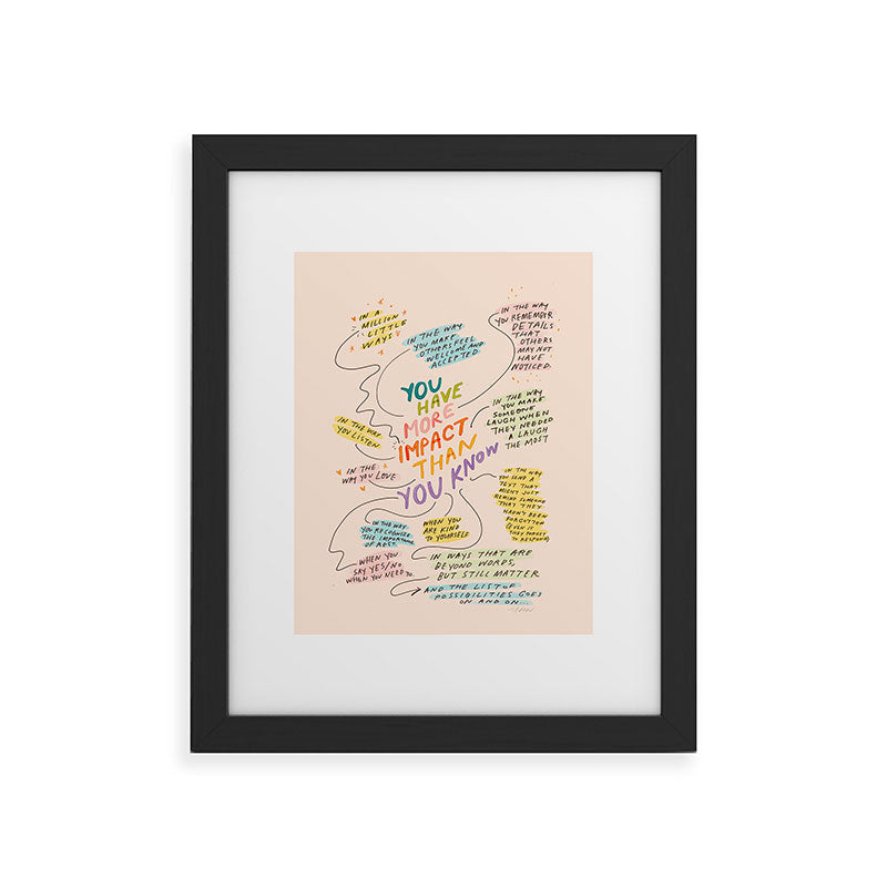 You have more impact than you know Framed Art Print Gallery Image 33