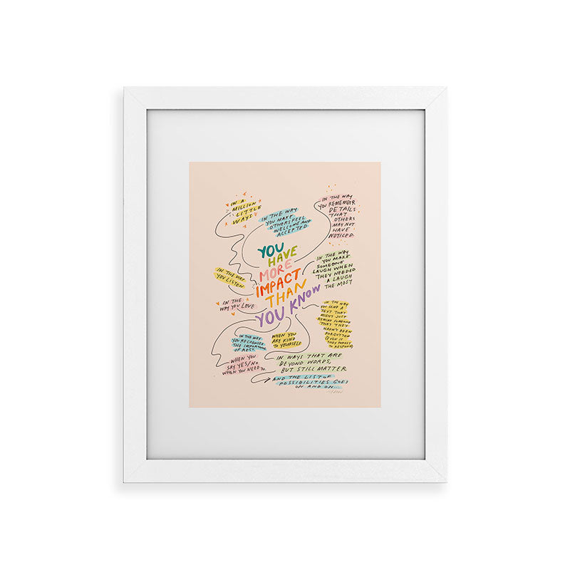 You have more impact than you know Framed Art Print Gallery Image 53
