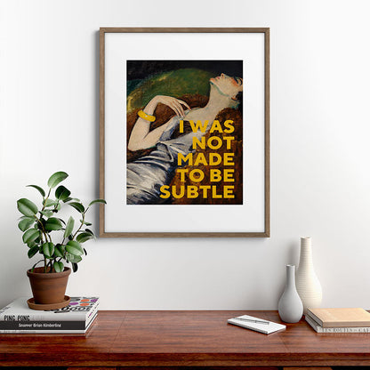 I Was Not Made to Be Subtle, Feminist Framed Art Print Gallery Image 14