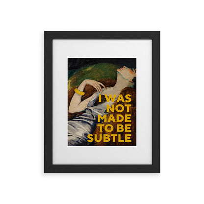 I Was Not Made to Be Subtle, Feminist Framed Art Print Gallery Image 34
