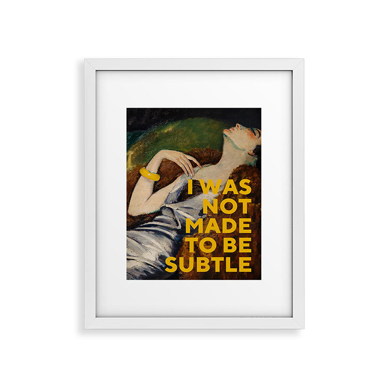 I Was Not Made to Be Subtle, Feminist Framed Art Print Gallery Image 22
