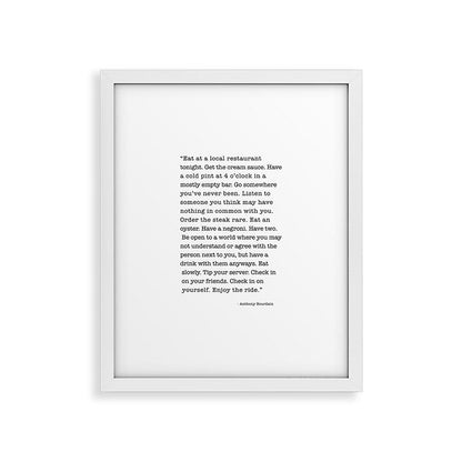 Eat at a local restaurant tonight, Anthony Bourdain Quote Framed Art Print Gallery Image 36