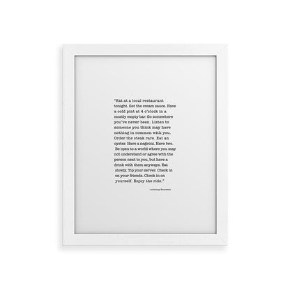 Eat at a local restaurant tonight, Anthony Bourdain Quote Framed Art Print Gallery Image 74