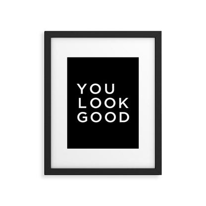 You look good Framed Art Print Gallery Image 5