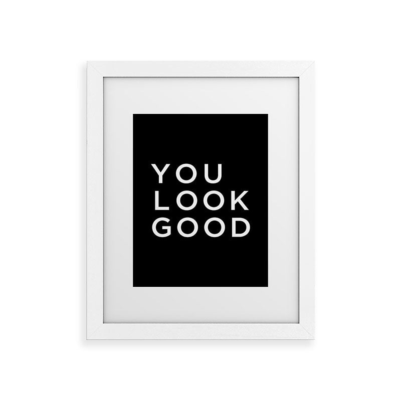 You look good Framed Art Print Gallery Image 70
