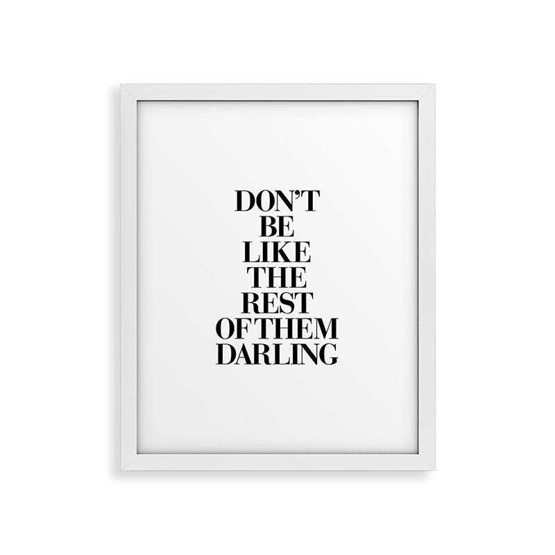 Don't Be Like the Rest of them Darling black-white typography poster black and white wall home decor Framed Art Print Gallery Image 30